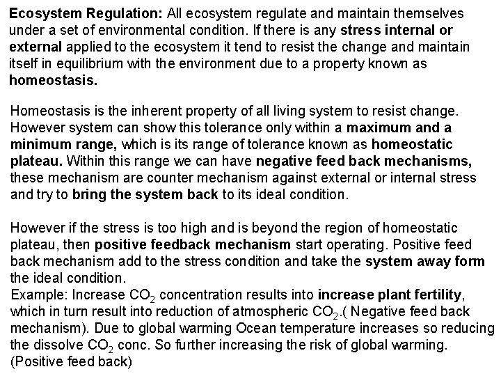 Ecosystem Regulation: All ecosystem regulate and maintain themselves under a set of environmental condition.