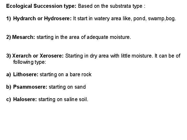 Ecological Succession type: Based on the substrata type : 1) Hydrarch or Hydrosere: It