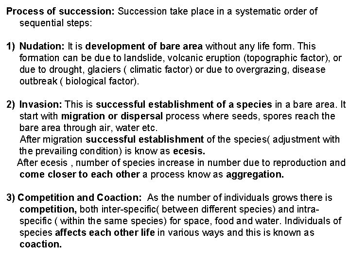 Process of succession: Succession take place in a systematic order of sequential steps: 1)