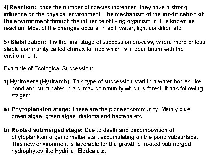 4) Reaction: once the number of species increases, they have a strong influence on