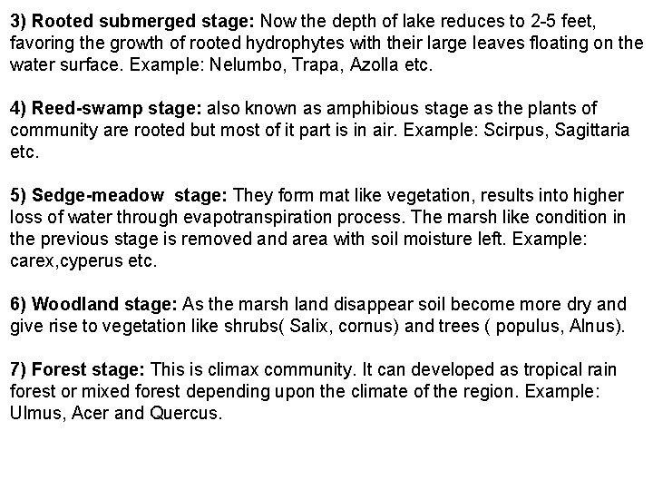 3) Rooted submerged stage: Now the depth of lake reduces to 2 -5 feet,