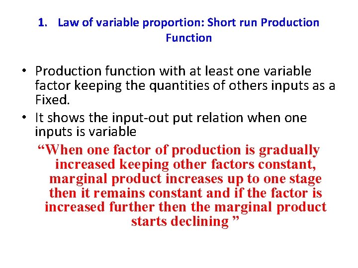 1. Law of variable proportion: Short run Production Function • Production function with at