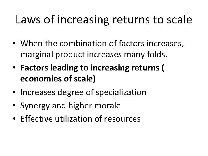 Laws of increasing returns to scale • When the combination of factors increases, marginal