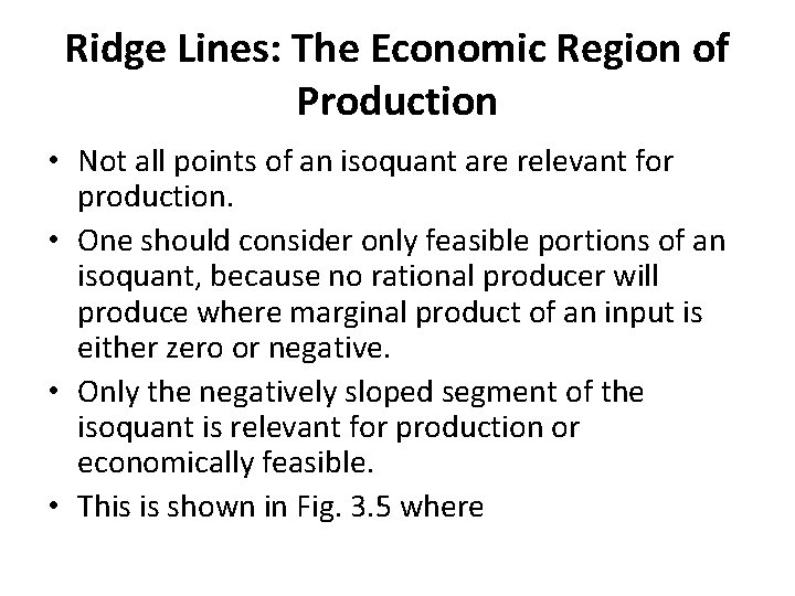 Ridge Lines: The Economic Region of Production • Not all points of an isoquant