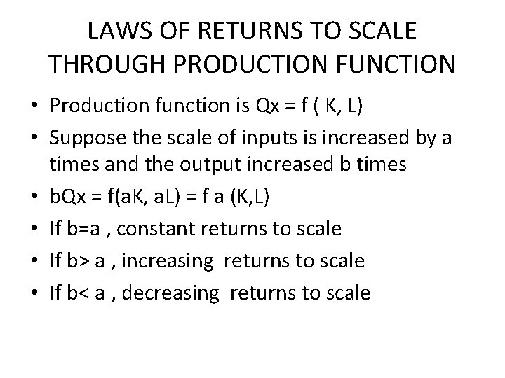 LAWS OF RETURNS TO SCALE THROUGH PRODUCTION FUNCTION • Production function is Qx =