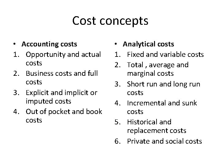 Cost concepts • Accounting costs 1. Opportunity and actual costs 2. Business costs and