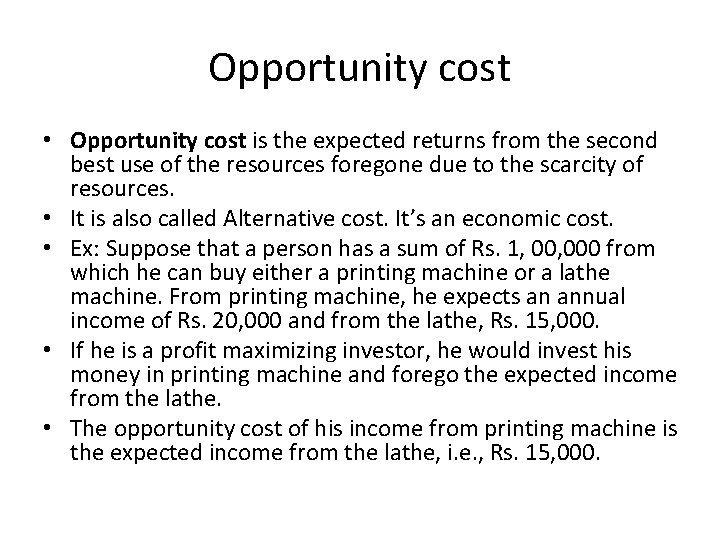 Opportunity cost • Opportunity cost is the expected returns from the second best use