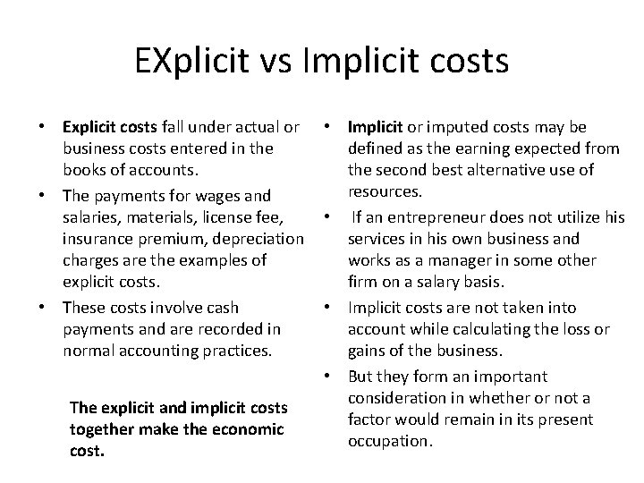 EXplicit vs Implicit costs • Explicit costs fall under actual or • Implicit or