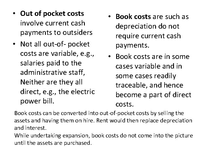 • Out of pocket costs involve current cash payments to outsiders • Not