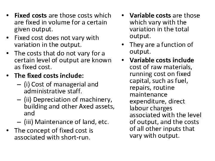  • Fixed costs are those costs which • Variable costs are those are
