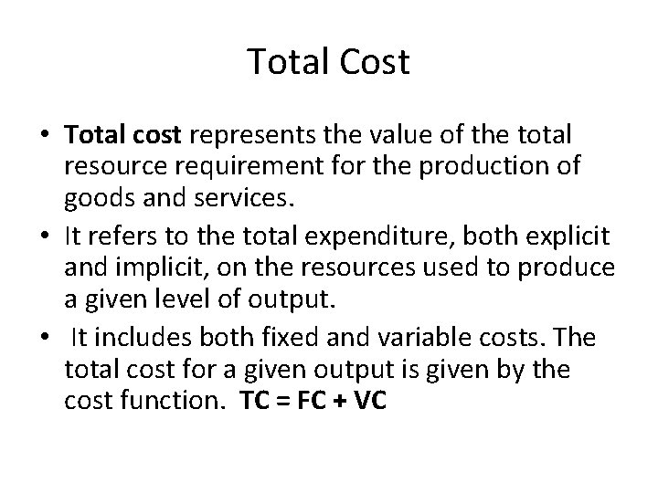 Total Cost • Total cost represents the value of the total resource requirement for