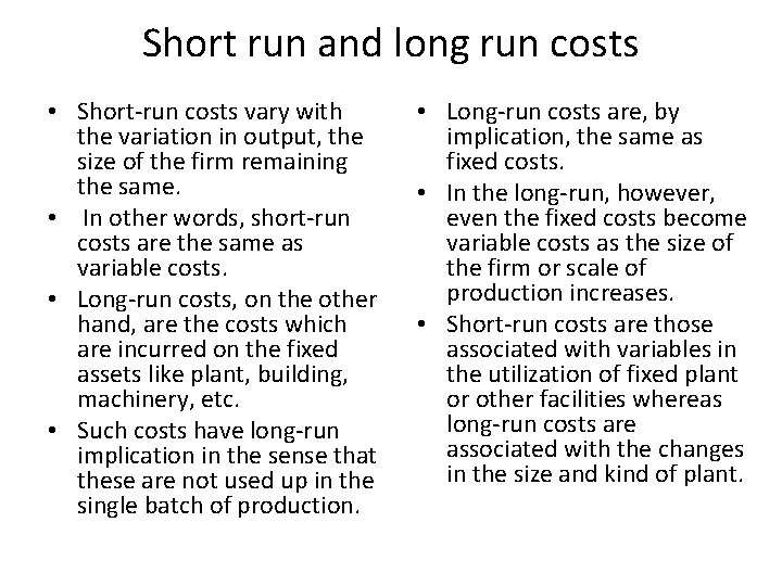 Short run and long run costs • Short-run costs vary with the variation in