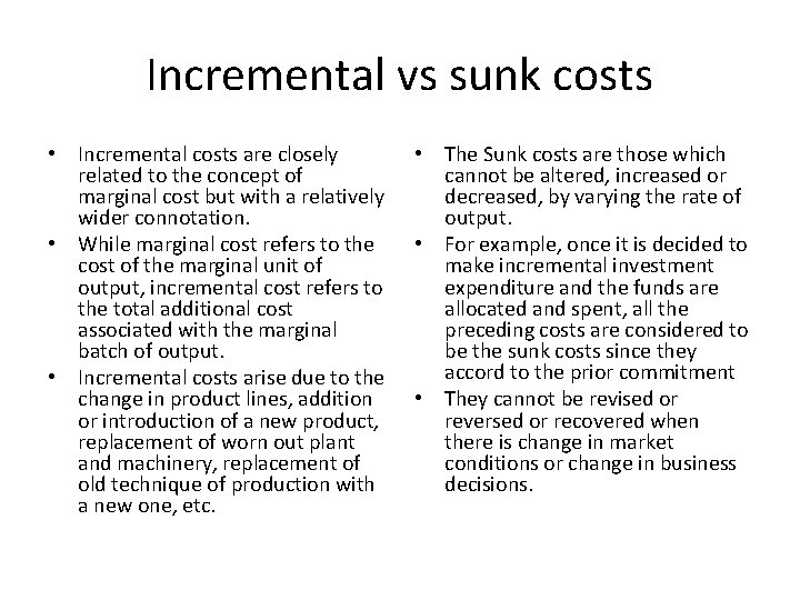 Incremental vs sunk costs • Incremental costs are closely related to the concept of