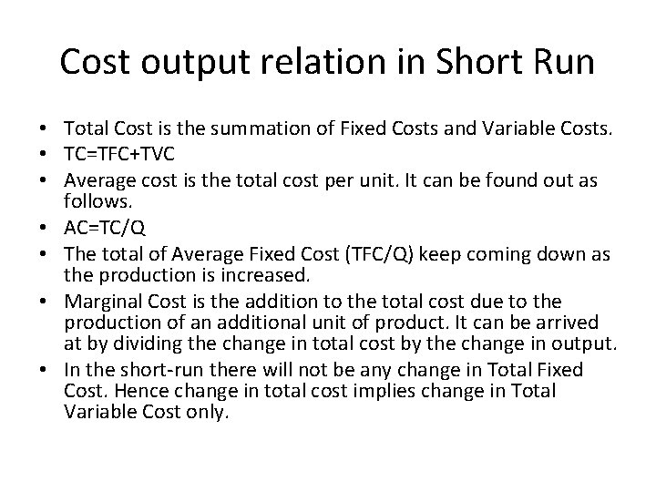 Cost output relation in Short Run • Total Cost is the summation of Fixed