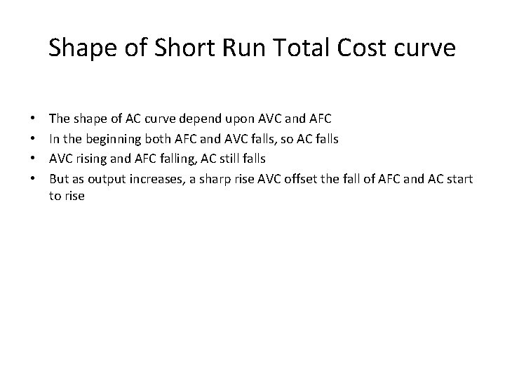 Shape of Short Run Total Cost curve • • The shape of AC curve