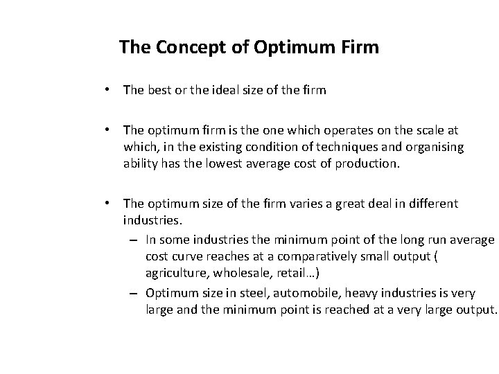 The Concept of Optimum Firm • The best or the ideal size of the