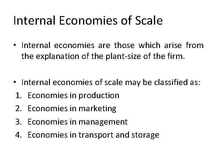 Internal Economies of Scale • Internal economies are those which arise from the explanation