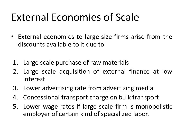 External Economies of Scale • External economies to large size firms arise from the