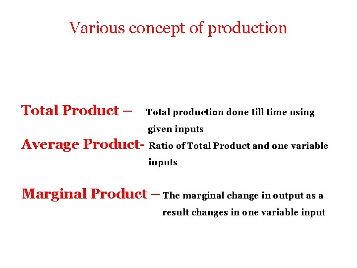Various concept of production Total Product – Total production done till time using given