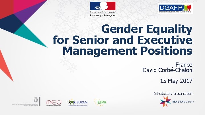 Gender Equality for Senior and Executive Management Positions France David Corbé-Chalon 15 May 2017