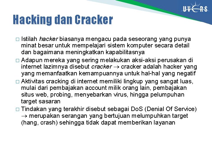 Hacking dan Cracker Istilah hacker biasanya mengacu pada seseorang yang punya minat besar untuk