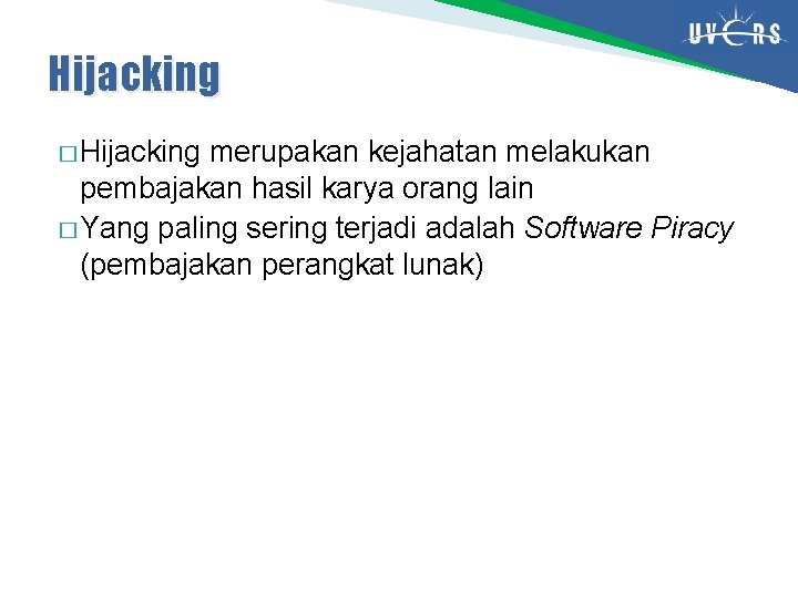 Hijacking � Hijacking merupakan kejahatan melakukan pembajakan hasil karya orang lain � Yang paling