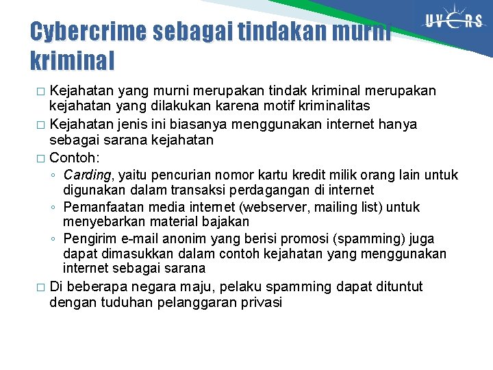 Cybercrime sebagai tindakan murni kriminal Kejahatan yang murni merupakan tindak kriminal merupakan kejahatan yang