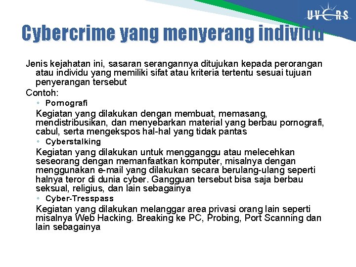 Cybercrime yang menyerang individu Jenis kejahatan ini, sasaran serangannya ditujukan kepada perorangan atau individu