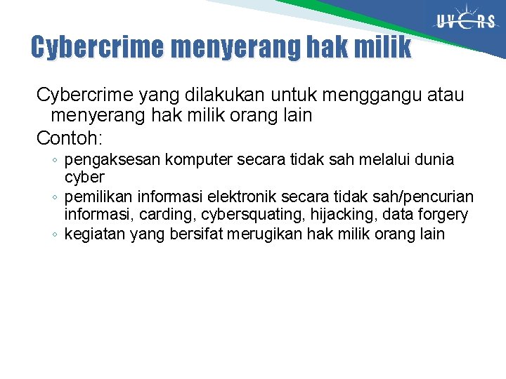 Cybercrime menyerang hak milik Cybercrime yang dilakukan untuk menggangu atau menyerang hak milik orang