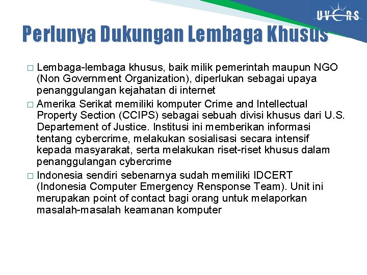 Perlunya Dukungan Lembaga Khusus Lembaga-lembaga khusus, baik milik pemerintah maupun NGO (Non Government Organization),