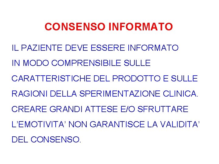 CONSENSO INFORMATO IL PAZIENTE DEVE ESSERE INFORMATO IN MODO COMPRENSIBILE SULLE CARATTERISTICHE DEL PRODOTTO