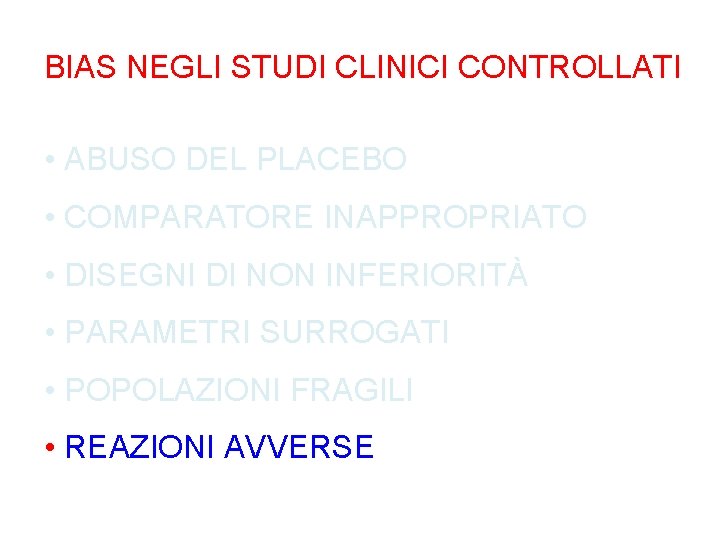 BIAS NEGLI STUDI CLINICI CONTROLLATI • ABUSO DEL PLACEBO • COMPARATORE INAPPROPRIATO • DISEGNI