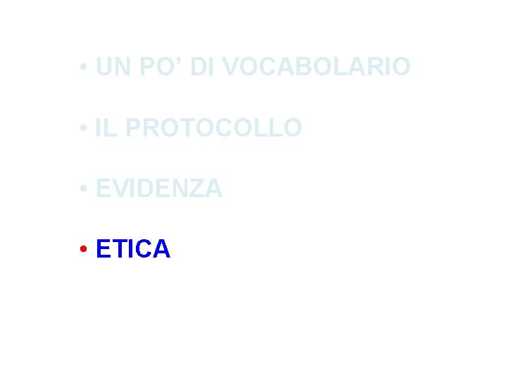  • UN PO’ DI VOCABOLARIO • IL PROTOCOLLO • EVIDENZA • ETICA 