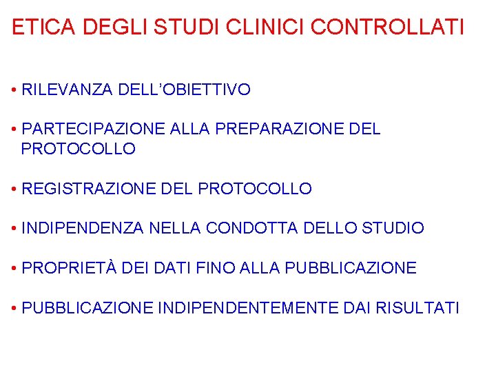 ETICA DEGLI STUDI CLINICI CONTROLLATI • RILEVANZA DELL’OBIETTIVO • PARTECIPAZIONE ALLA PREPARAZIONE DEL PROTOCOLLO