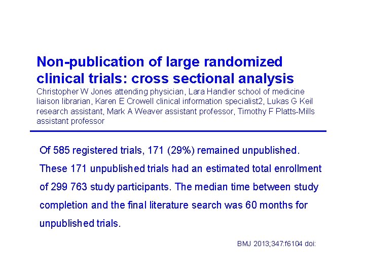 Non-publication of large randomized clinical trials: cross sectional analysis Christopher W Jones attending physician,