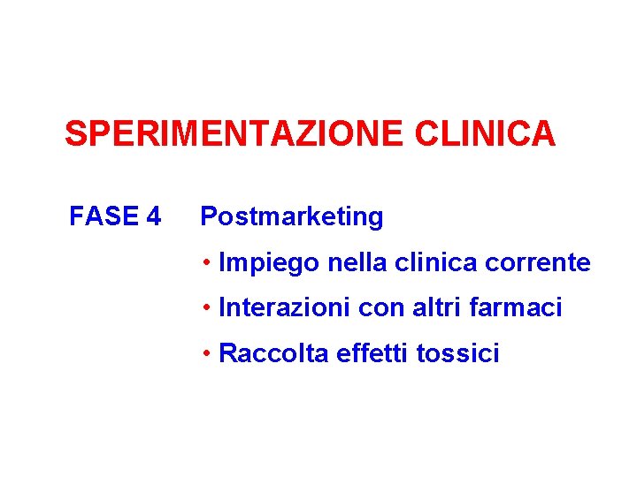 SPERIMENTAZIONE CLINICA FASE 4 Postmarketing • Impiego nella clinica corrente • Interazioni con altri