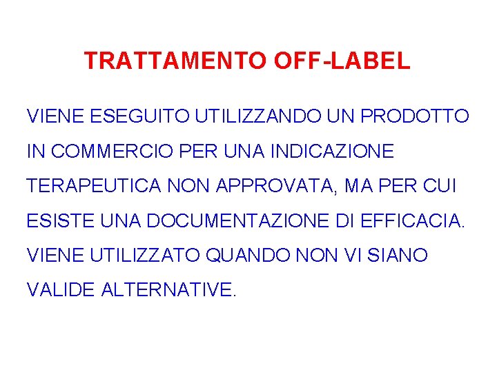 TRATTAMENTO OFF-LABEL VIENE ESEGUITO UTILIZZANDO UN PRODOTTO IN COMMERCIO PER UNA INDICAZIONE TERAPEUTICA NON