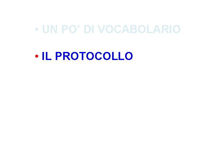  • UN PO’ DI VOCABOLARIO • IL PROTOCOLLO 