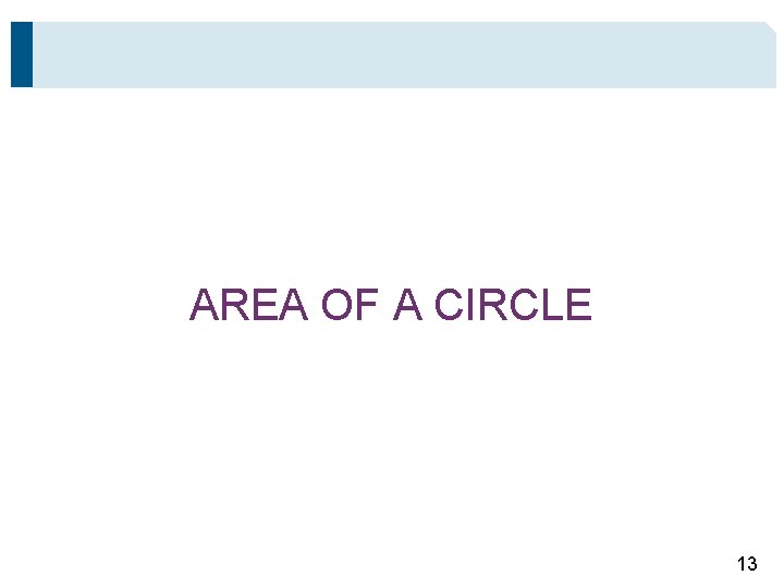 AREA OF A CIRCLE 13 