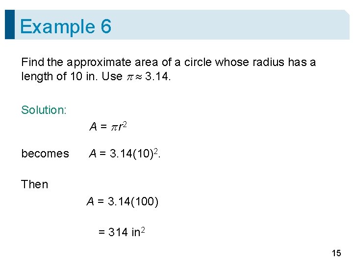 Example 6 Find the approximate area of a circle whose radius has a length