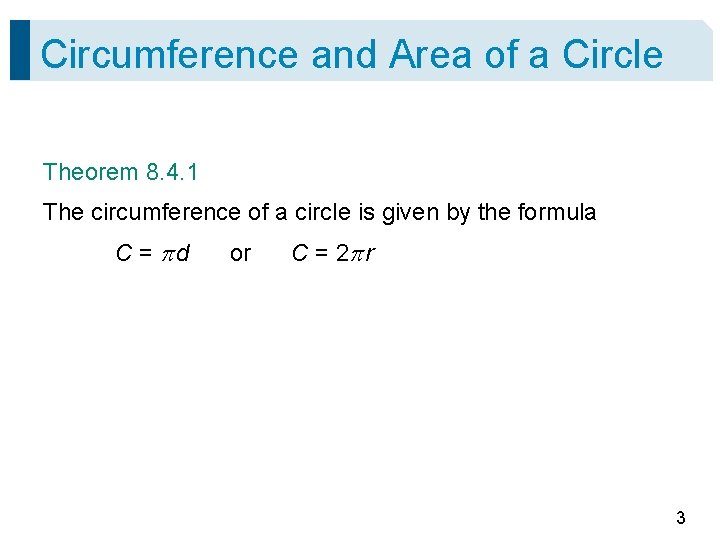 Circumference and Area of a Circle Theorem 8. 4. 1 The circumference of a