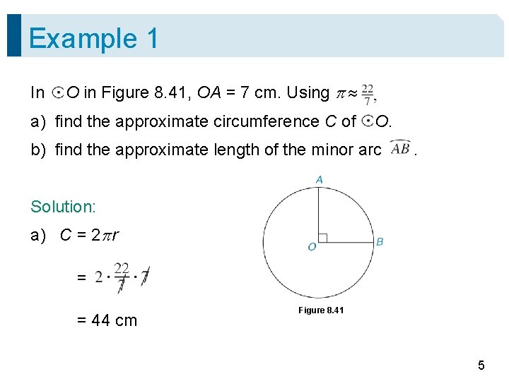 Example 1 In O in Figure 8. 41, OA = 7 cm. Using a)