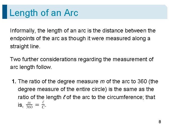 Length of an Arc Informally, the length of an arc is the distance between