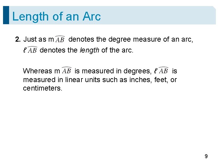 Length of an Arc 2. Just as m denotes the degree measure of an