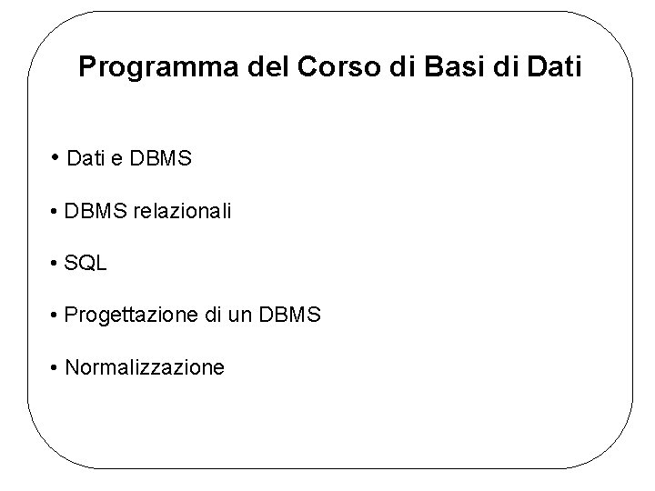 Programma del Corso di Basi di Dati • Dati e DBMS • DBMS relazionali