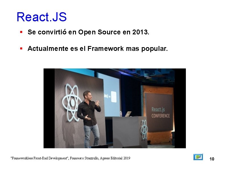 React. JS Se convirtió en Open Source en 2013. Actualmente es el Framework mas