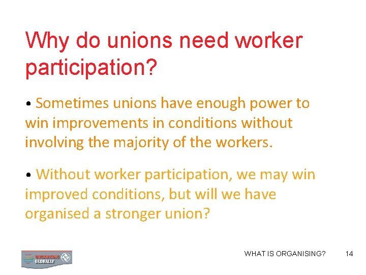 Why do unions need worker participation? • Sometimes unions have enough power to win