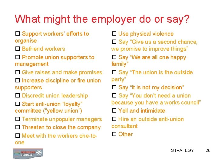 What might the employer do or say? o Support workers’ efforts to organise o