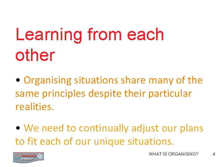 Learning from each other • Organising situations share many of the same principles despite