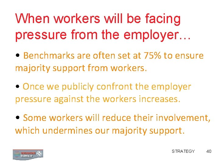 When workers will be facing pressure from the employer… • Benchmarks are often set